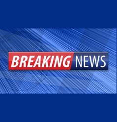 Breaking news red blue banner with white text Vector Image