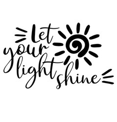 Let your light shine inspirational quotes Vector Image