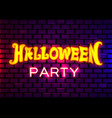 halloween party neon sign ob brick wall background vector image