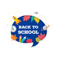 back to school speech bubble with many education vector image vector image
