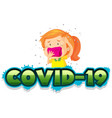 covid19 19 sign template with sick girl covering vector image vector image