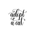 adopt a cat - hand lettering text positive quote vector image