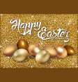 happy easter greeting with golden eggs vector image