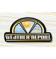 logo for weather report vector image vector image