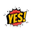 word yes in retro comic speech bubble vector image vector image
