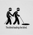 blind leading the a motivational vector image vector image