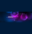 neon glowing bubbles circles magic energy space vector image vector image