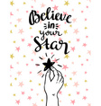 believe in your star - hand drawn inspiring poster vector image vector image