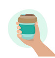 reusable coffee cup hand holding a cup vector image