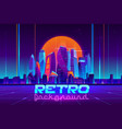 retro cyberpunk urban background cartoon vector image
