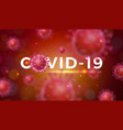 covid19-19 coronavirus outbreak design with virus vector image vector image
