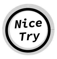 Nice try stamp on white Royalty Free Vector Image