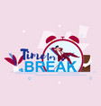 inscription time for break vector image