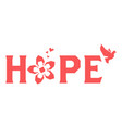 hope with flower love and dove bird vector image