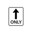usa traffic road sign straight through only vector image vector image