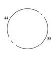 citation quotes round circle message text frame vector image