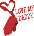 love my daddy vector image vector image