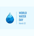 world water day - waterdrop concept vector image vector image