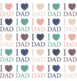 fathers day sketched hearts i love dad background vector image