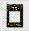 happy 75h birthday photo booth frame vector image vector image