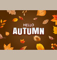 hello autumn with ornate of leaves flower vector image