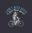 t-shirt design i dont need speed just vector image vector image