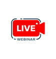 live webinar or webcast icon with red camera vector image vector image