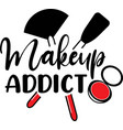 makeup addict on white background vector image vector image