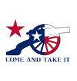 texan cannon come and take vector image