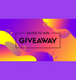 giveaway enter to win abstract liquid fluid vector image