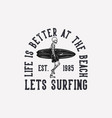 t shirt design life is better at beach lets vector image vector image
