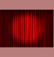 red curtain with spotlight in theater velvet fabr vector image