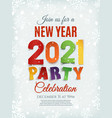 new year party 2021 poster template with snow vector image vector image