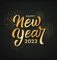 happy new year 2022 text gold design vector image