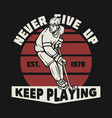 logo design never give up keep playing est 1978 vector image