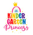 kindergarten princess - colorful typography design vector image