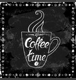 cup of coffee time on a black background vector image