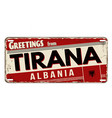 greetings from tirana vintage rusty metal plate vector image