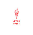 valentines day ice cream greeting card or poster vector image