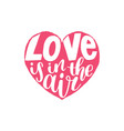 hand lettering phrase love is in the air vector image