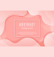 abstract background with pink fluid shapes vector image vector image