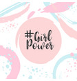 girl power text cute card with motivational slogan vector image vector image