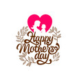 typography and lettering for a happy mothers day vector image