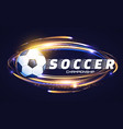 soccer ball with light effects football power vector image