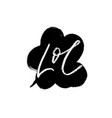 lol - calligraphy word with grunge speech bubble vector image