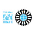 world cancer awareness day - february 4th vector image vector image