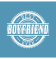 best boyfriend ever t-shirt typography vector image vector image