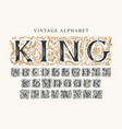 lettering king and set vintage alphabet letters vector image