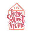 home sweet lettering written with cursive vector image