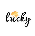 lucky hand drawn lettering with golden shamrock vector image